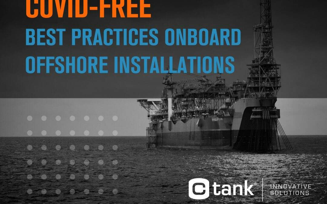 COVID-FREE BEST PRACTICES ONBOARD OFFSHORE INSTALLATIONS: 9 CRITICAL CREW SAFETY MEASURES